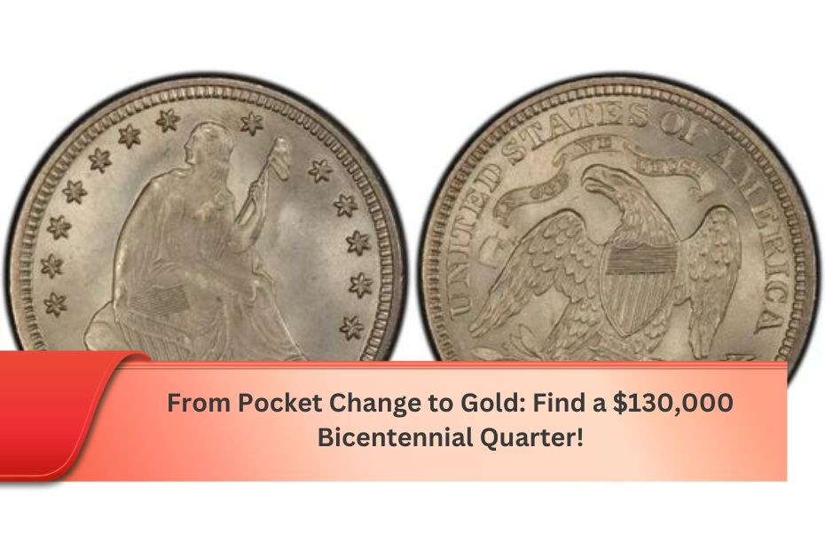 From Pocket Change to Gold: Find a $130,000 Bicentennial Quarter!