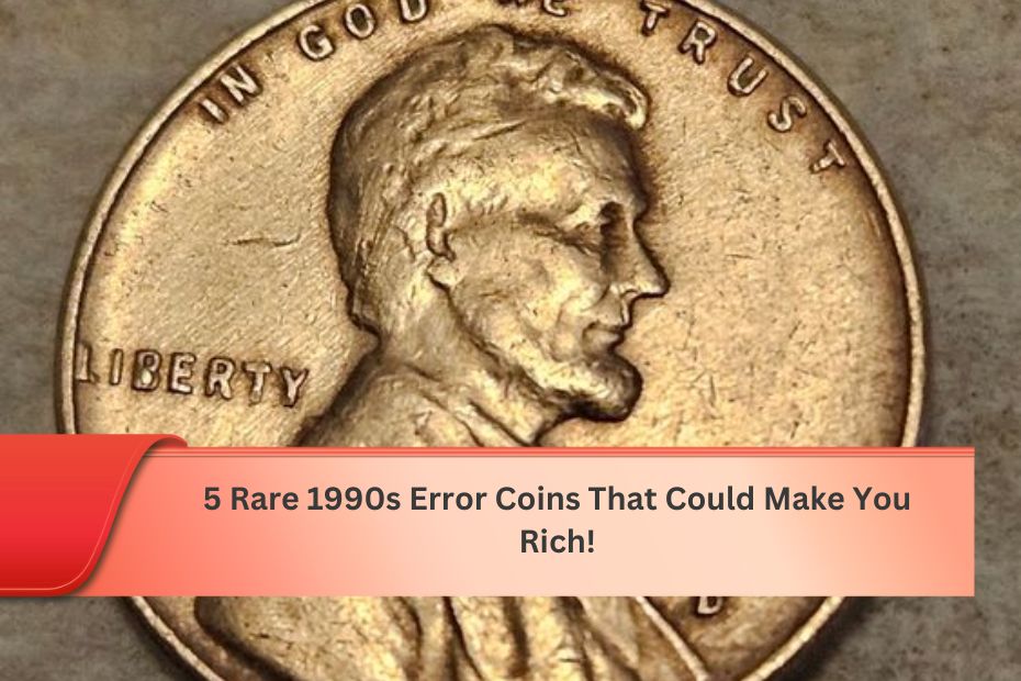 5 Rare 1990s Error Coins That Could Make You Rich!