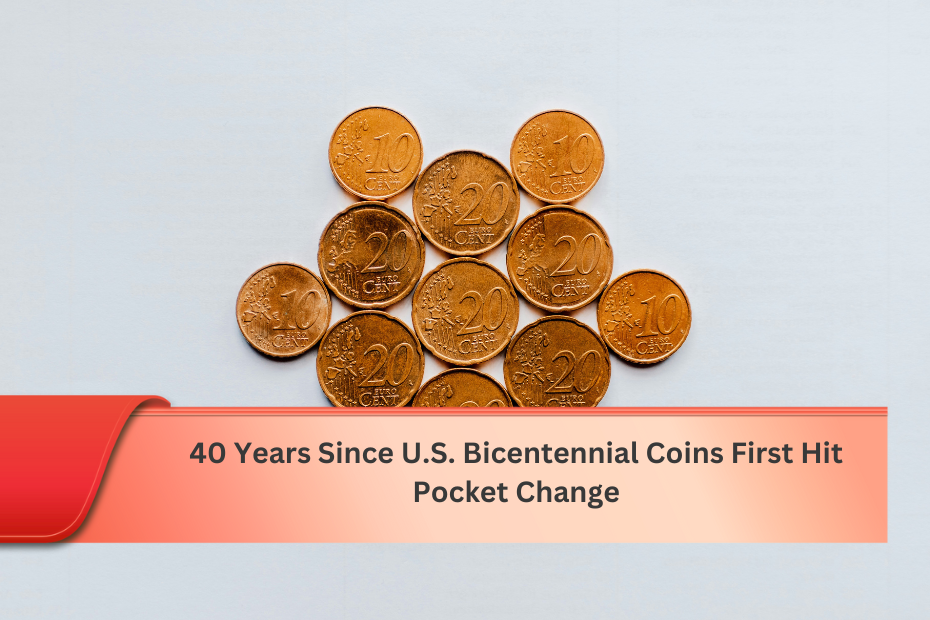 40 Years Since U.S. Bicentennial Coins First Hit Pocket Change