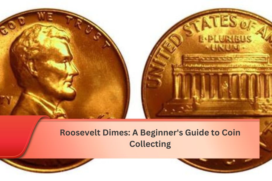 Roosevelt Dimes: A Beginner's Guide to Coin Collecting