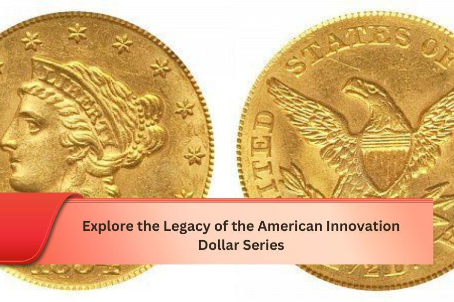 Explore the Legacy of the American Innovation Dollar Series