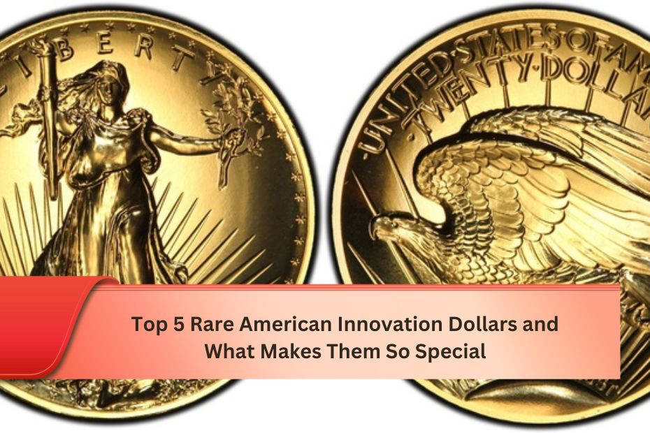 Top 5 Rare American Innovation Dollars and What Makes Them So Special