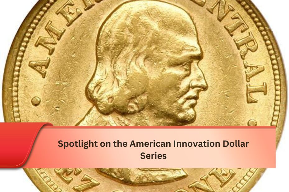 Spotlight on the American Innovation Dollar Series