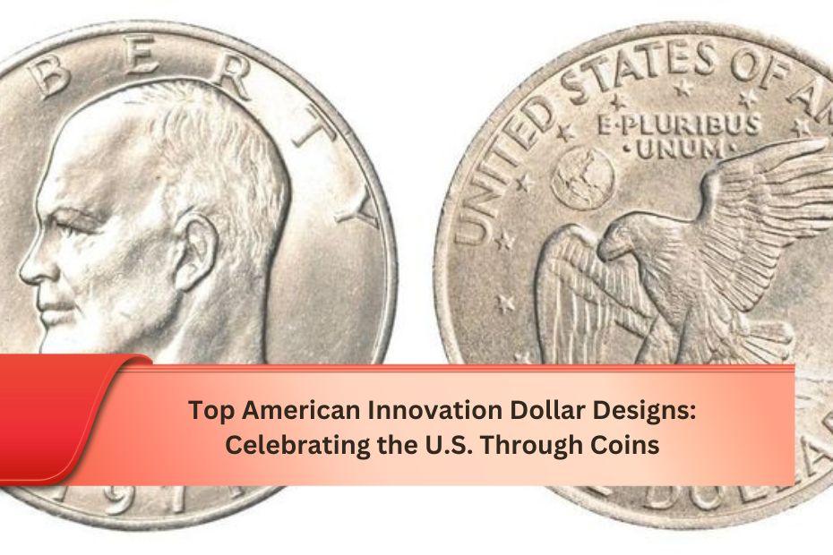 Top American Innovation Dollar Designs: Celebrating the U.S. Through Coins