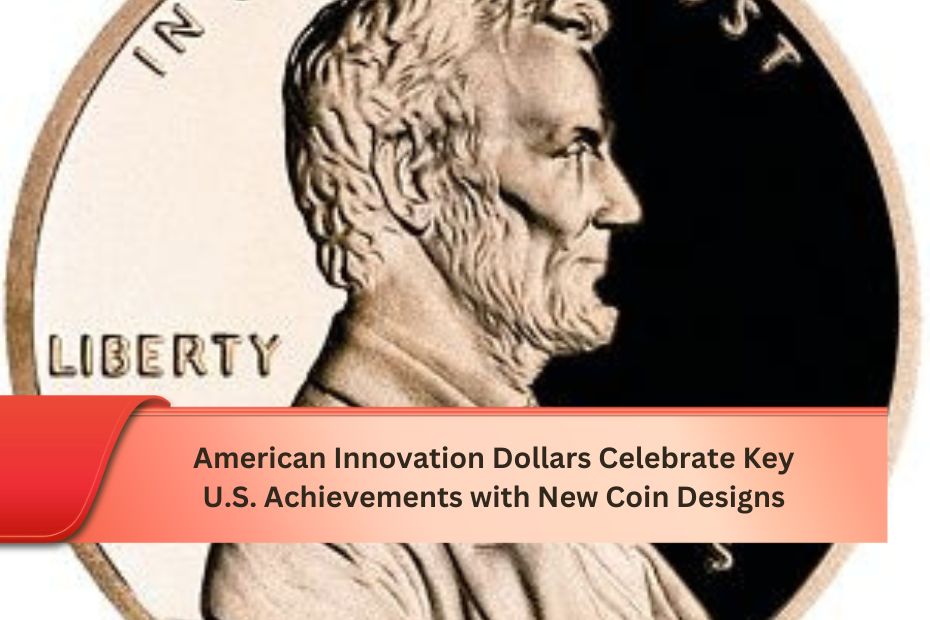 American Innovation Dollars Celebrate Key U.S. Achievements with New Coin Designs