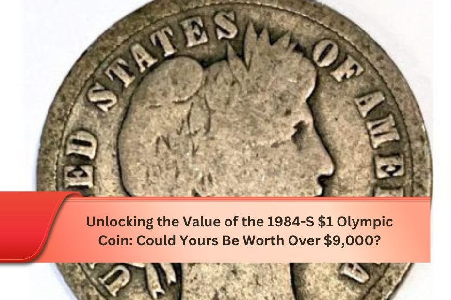 Unlocking the Value of the 1984-S $1 Olympic Coin: Could Yours Be Worth Over $9,000?