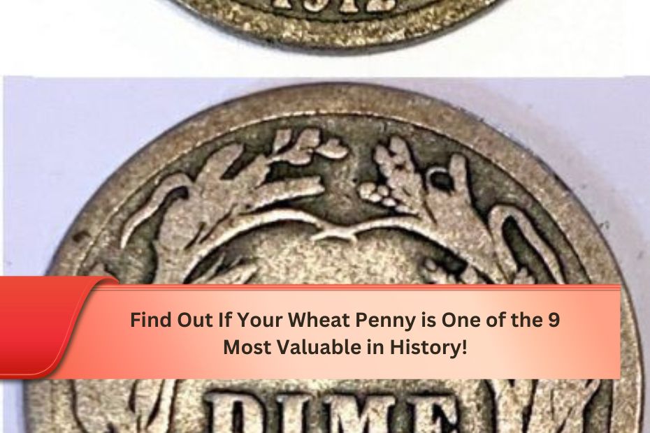 Find Out If Your Wheat Penny is One of the 9 Most Valuable in History!