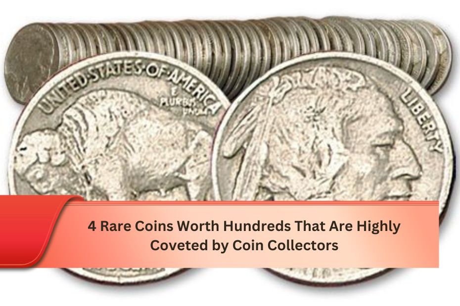 4 Rare Coins Worth Hundreds That Are Highly Coveted by Coin Collectors