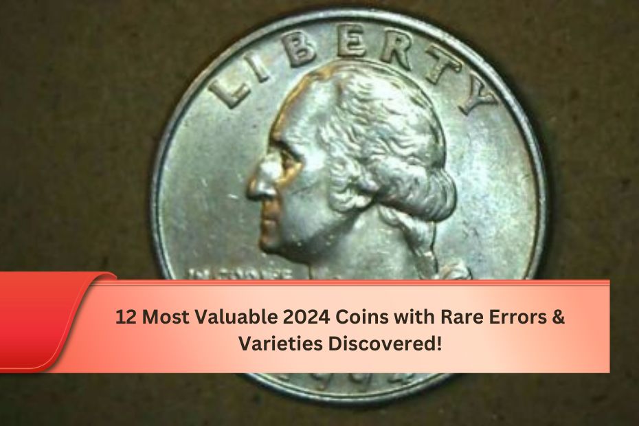 12 Most Valuable 2024 Coins with Rare Errors & Varieties Discovered!