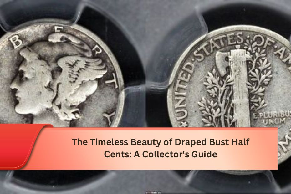 The Timeless Beauty of Draped Bust Half Cents: A Collector's Guide