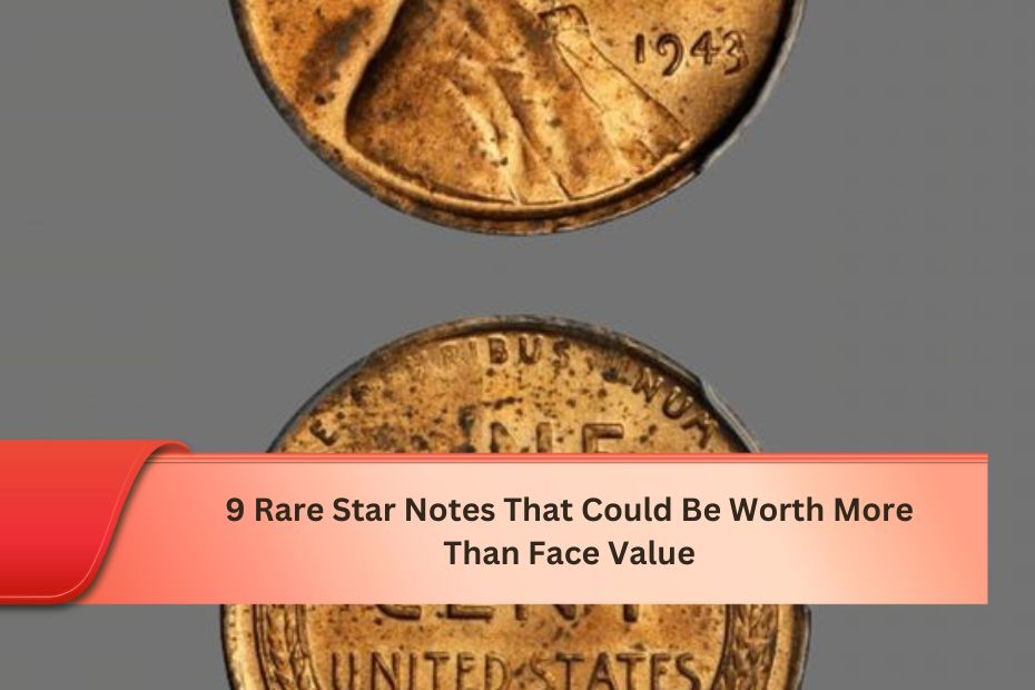 9 Rare Star Notes That Could Be Worth More Than Face Value