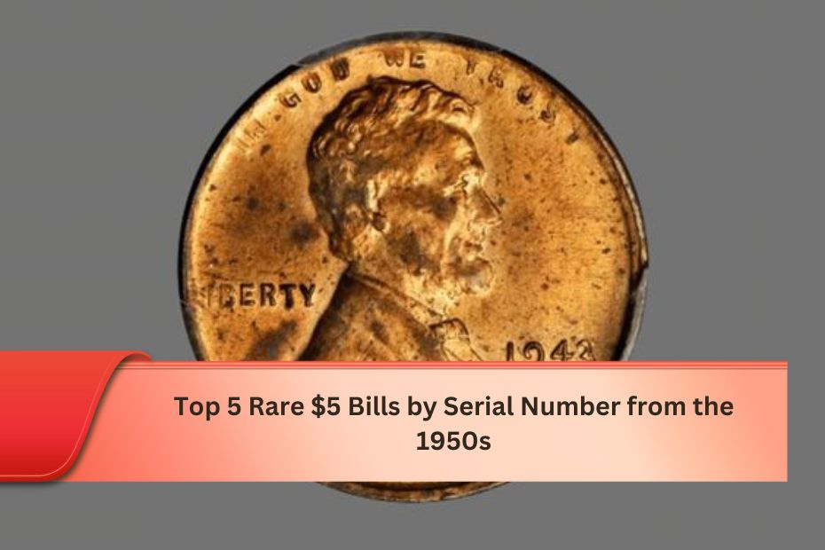 Top 5 Rare $5 Bills by Serial Number from the 1950s