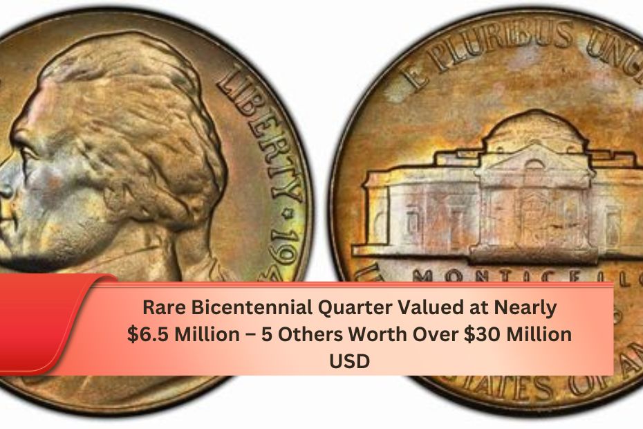 Rare Bicentennial Quarter Valued at Nearly $6.5 Million – 5 Others Worth Over $30 Million USD