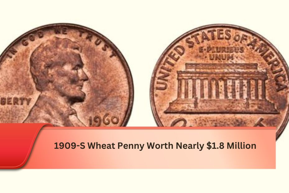 1909-S Wheat Penny Worth Nearly $1.8 Million