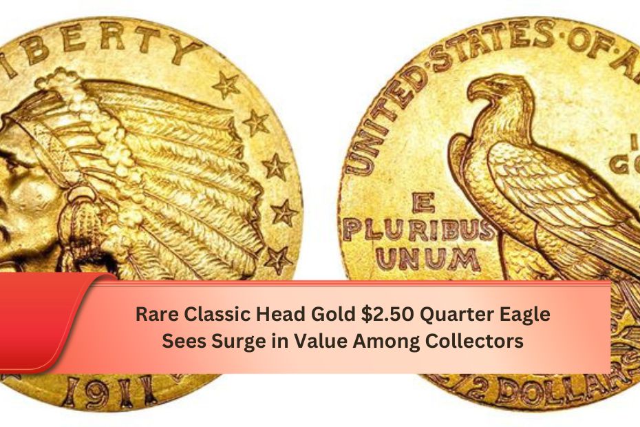 Rare Classic Head Gold $2.50 Quarter Eagle Sees Surge in Value Among Collectors