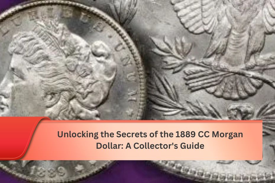 Unlocking the Secrets of the 1889 CC Morgan Dollar: A Collector's Guide